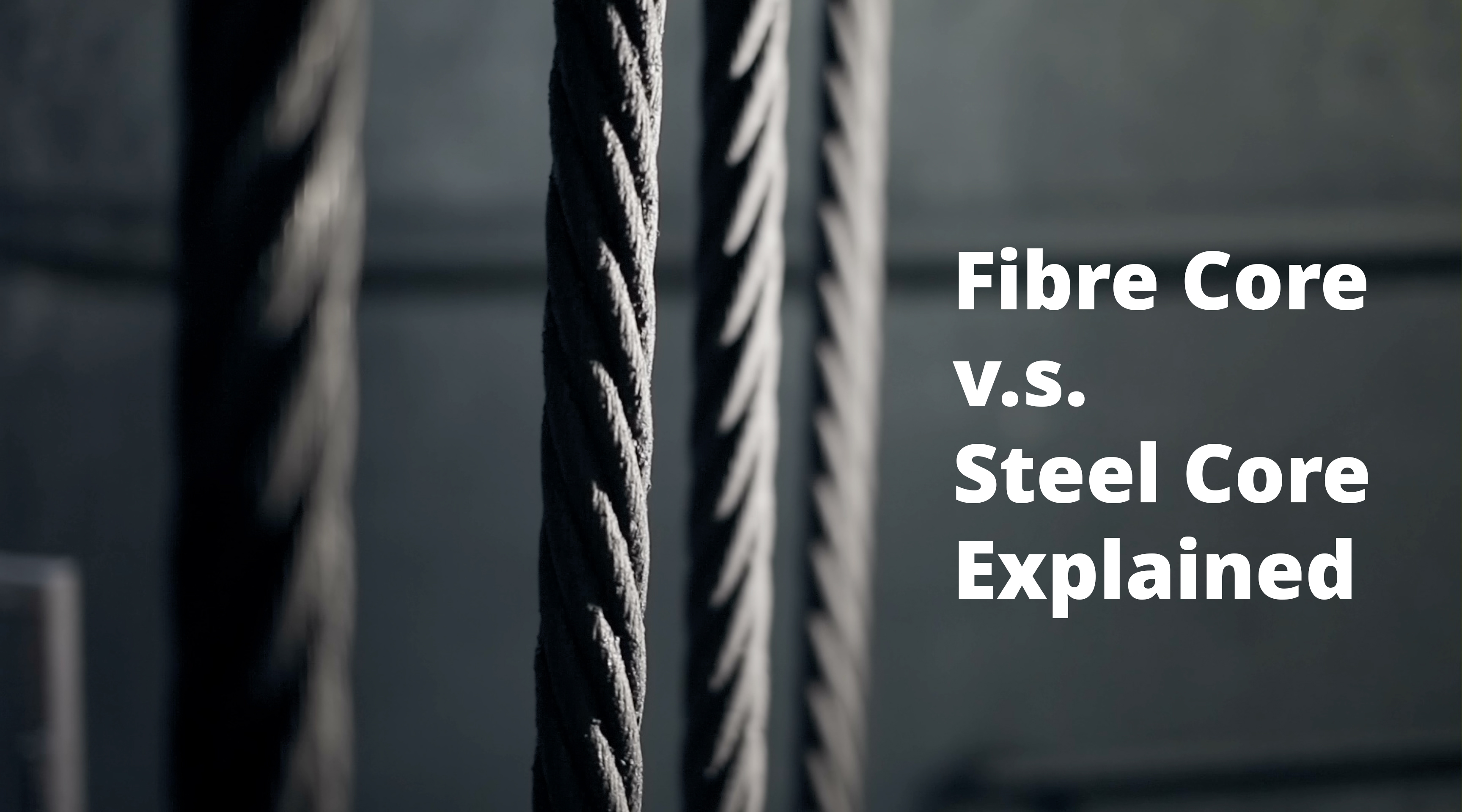 Thumbnail image for the podcast "Fibre core vs Steel core explained" featuring an image of steel wire rope & text containing the podcast title.