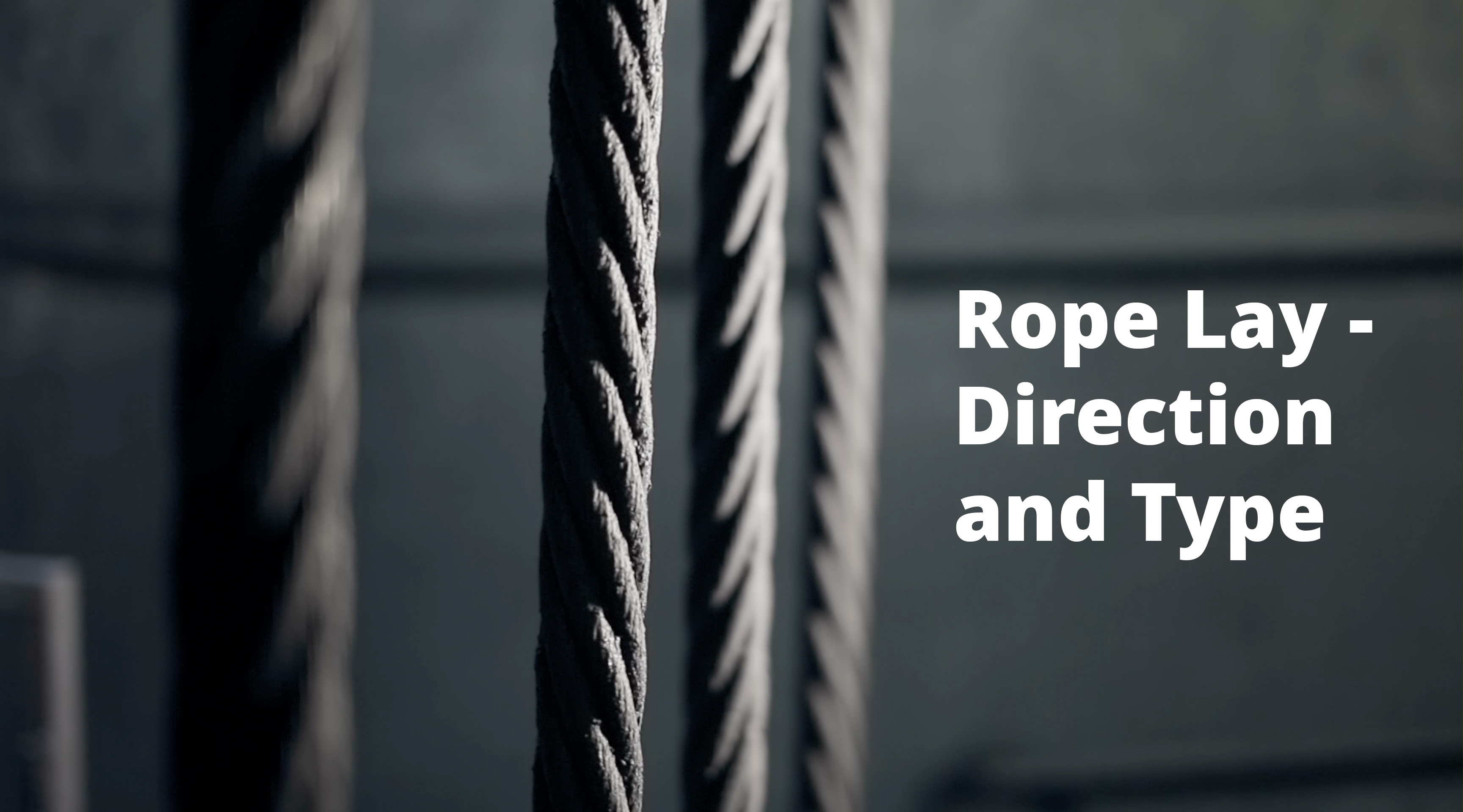 Thumbnail image for the podcast "Rope lay  and direction explained" featuring an image of steel wire rope & text containing the podcast title.